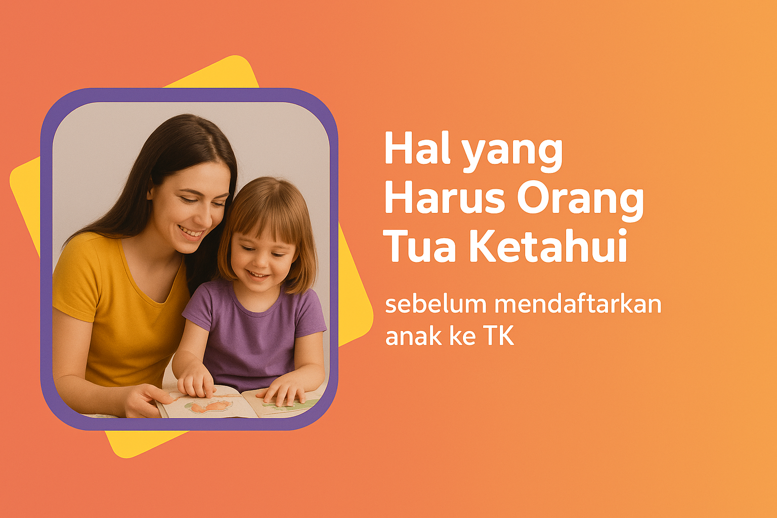 Apa yang Harus Orang Tua Ketahui Sebelum Mendaftarkan Anak ke TK